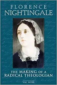Florence Nightingale: The Making of a Radical Theologian