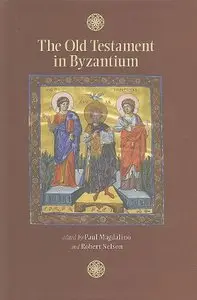 The Old Testament in Byzantium (Dumbarton Oaks Byzantine Symposia and Colloquia)