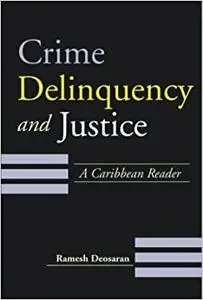 Crime, Delinquency and Justice: A Caribbean Reader