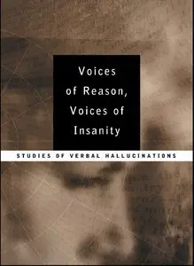 Voices of Reason, Voices of Insanity: Studies of Verbal Hallucinations (repost)