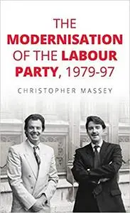 The modernisation of the Labour Party, 1979–97