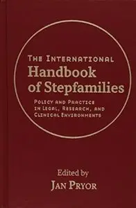 The International Handbook of Stepfamilies: Policy and Practice in Legal, Research, and Clinical Environments (3rd edition)