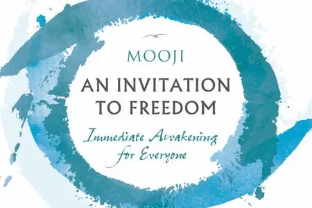 An Invitation to Freedom: Immediate Awakening for Everyone