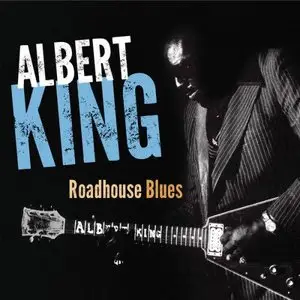 Albert King - Roadhouse Blues (2013)