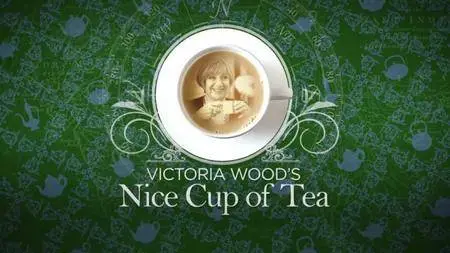 BBC - Victoria Wood's Nice Cup of Tea (2013) [Repost]