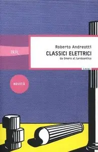 Roberto Andreotti - Classici elettrici. Da Omero al tardoantico