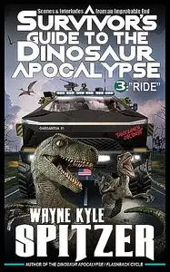 «A Survivor's Guide to the Dinosaur Apocalypse» by Wayne Kyle Spitzer