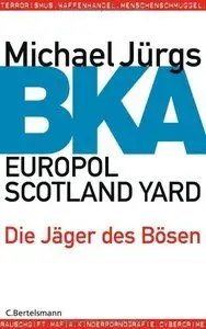 BKA: Die Jäger des Bösen (repost)