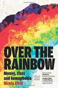 Over the Rainbow: Money, Class and Homophobia