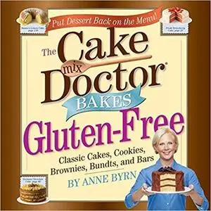 The Cake Mix Doctor Bakes Gluten-Free