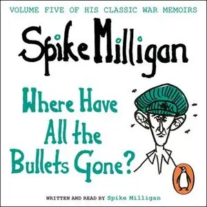 «Where Have All the Bullets Gone?» by Spike Milligan