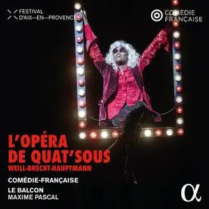Le Balcon and Maxime Pascal - Weill, Brecht and Hauptmann: L opera de quat sous (2023)