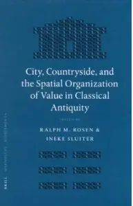 City, Countryside, and the Spatial Organization of Value in Classical Antiquity