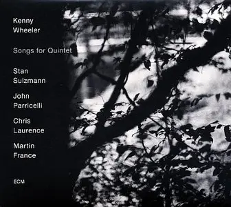 Kenny Wheeler - Songs For Quintet (2015) {ECM 2388}