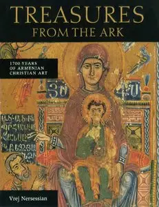 Vreg Nersessian, "Treasures from the Ark: 1700 Years of Armenian Christian Art"