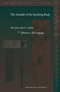 The Scandal of the Speaking Body: Don Juan with J. L. Austin, or Seduction in Two Languages (Meridian: Crossing Aesthetics)