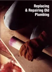 Replacing and Repairing Old Plumbing