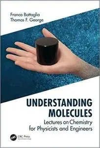 Understanding Molecules: Lectures on Chemistry for Physicists and Engineers