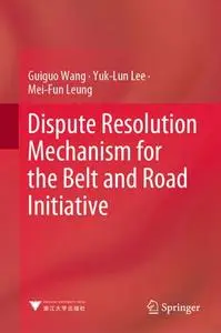 Dispute Resolution Mechanism for the Belt and Road Initiative (Repost)