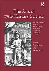 The Arts of 17th-Century Science: Representations of the Natural World in European and North American Culture