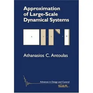 Approximation of Large-Scale Dynamical Systems (Advances in Design and Control) (repost)