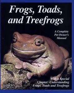 "Frogs, Toads, and Treefrogs: Everything about Selection, Care, Nutrition, ..." by Richard D.& Patricia P. Bartlett