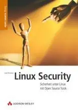 Linux Security . Sicherheit unter Linux mit Open-Source-Tools