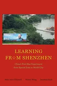 Learning from Shenzhen: China’s Post-Mao Experiment from Special Zone to Model City