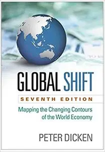 Global Shift: Mapping the Changing Contours of the World Economy, Seventh Edition (Repost)