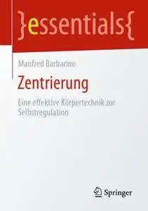 Zentrierung: Eine effektive Körpertechnik zur Selbstregulation