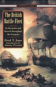 The British Battle Fleet; Its Inception and Growth Throughout the Centuries to the Present Day. Vol. I