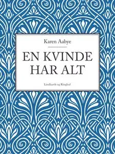 «En kvinde har alt» by Karen Aabye