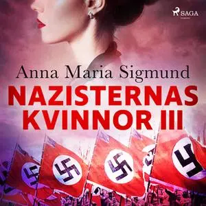 «Nazisternas kvinnor III» by Anna Maria Sigmund
