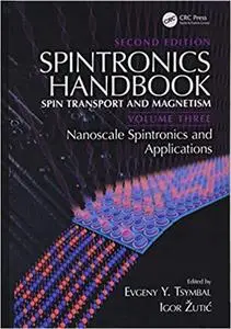 Spintronics Handbook, Second Edition: Spin Transport and Magnetism: Volume Three: Nanoscale Spintronics and Applications