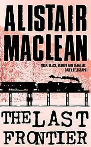 «The Last Frontier» by Alistair MacLean