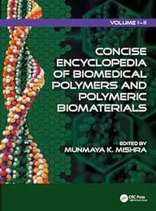 Concise Encyclopedia of Biomedical Polymers and Polymeric Biomaterials (Repost)
