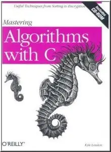 Mastering Algorithms with C (Mastering) by Kyle Loudon