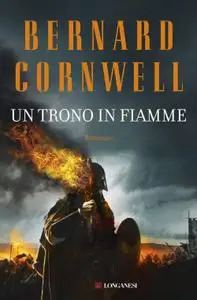 Bernard Cornwell - Un trono in fiamme