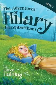 «The Adventures of Hilary Hickenbottham» by Karen Haining