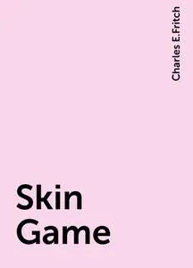 «Skin Game» by Charles E.Fritch
