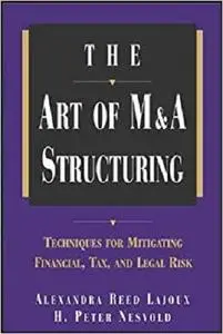 The Art of M&A Structuring: Techniques for Mitigating Financial, Tax, and Legal Risk