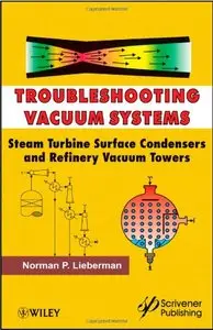 Troubleshooting Vacuum Systems: Steam Turbine Surface Condensers and Refinery Vacuum Towers 