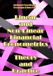"Linear and Non-Linear: Financial Econometrics Theory and Practice" ed. by Mehmet Terzioğlu, Gordana Djurovic