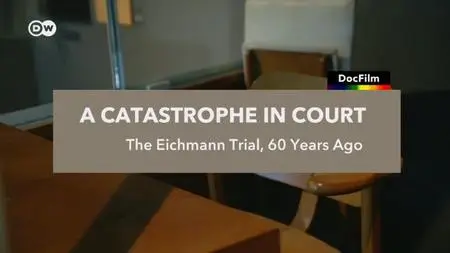 DW - A Catastrophe in Court: The Eichmann Trial (2021)