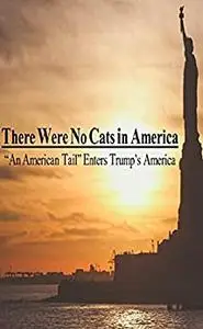 There Were No Cats in America: "An American Tail" Enters Trump’s America