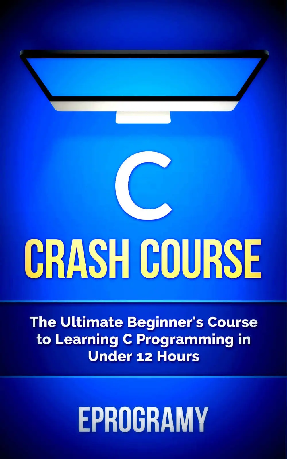 Eprogramy C Crash Course The Ultimate Beginner's Course to