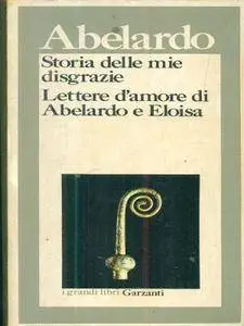 Pietro Abelardo, "Storia delle mie disgrazie - Lettere d'amore di Abelardo e Eloisa"