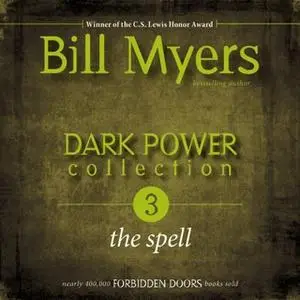 «Dark Power Collection: The Spell» by Bill Myers