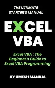 Excel VBA: The Beginner's Guide to Excel VBA Programming