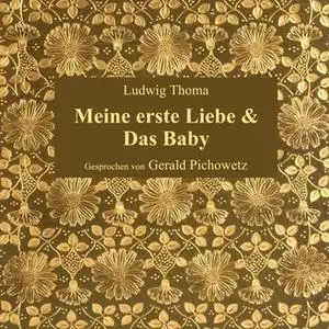 «Meine erste Liebe / Das Baby» by Ludwig Thoma
